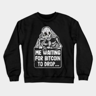 Me Waiting For Bitcoin To Drop Funny BTC Skeleton Meme Crewneck Sweatshirt